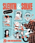 Sleuth & Solve : 20+ Mind-Twisting Mysteries - Book