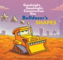 Bulldozer's Shapes : Goodnight, Goodnight, Construction Site - eBook