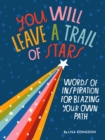 You Will Leave a Trail of Stars : Words of Inspiration for Blazing Your Own Path - Book