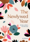 The Newlywed Year : 52 Ideas for Building a Love That Lasts - Book