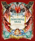 Monstrous Tales : Stories of Strange Creatures and Fearsome Beasts from around the World - eBook