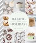 Baking for the Holidays : 50+ Treats for a Festive Season - eBook