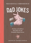 The Essential Compendium of Dad Jokes : The Best of the Worst Dad Jokes for the Painfully Punny Parent: 301 Jokes! - eBook