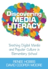 Discovering Media Literacy : Teaching Digital Media and Popular Culture in Elementary School - Book