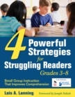 Four Powerful Strategies for Struggling Readers, Grades 3-8 : Small Group Instruction That Improves Comprehension - eBook