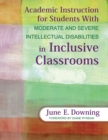 Academic Instruction for Students With Moderate and Severe Intellectual Disabilities in Inclusive Classrooms - eBook