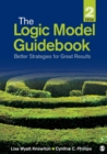 The Logic Model Guidebook : Better Strategies for Great Results - Book