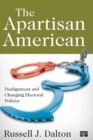 The Apartisan American : Dealignment and the Transformation of Electoral Politics - Book