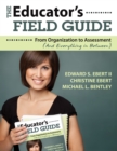 The Educator's Field Guide : From Organization to Assessment (And Everything in Between) - eBook