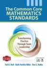 The Common Core Mathematics Standards : Transforming Practice Through Team Leadership - Book