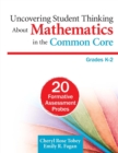 Uncovering Student Thinking About Mathematics in the Common Core, Grades K–2 : 20 Formative Assessment Probes - Book