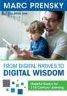 From Digital Natives to Digital Wisdom : Hopeful Essays for 21st Century Learning - Book