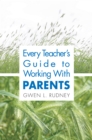 Every Teacher's Guide to Working With Parents - eBook