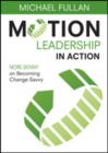 Motion Leadership in Action : More Skinny on Becoming Change Savvy - Book