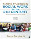 Macro Practice in Social Work for the 21st Century : Bridging the Macro-Micro Divide - Book