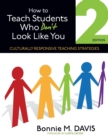 How to Teach Students Who Don't Look Like You : Culturally Responsive Teaching Strategies - Book