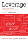 Leverage : Using PLCs to Promote Lasting Improvement in Schools - Book