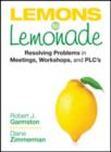 Lemons to Lemonade : Resolving Problems in Meetings, Workshops, and PLCs - Book
