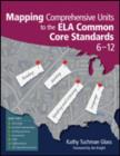 Mapping Comprehensive Units to the ELA Common Core Standards, 6-12 - Book