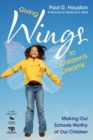 Giving Wings to Children's Dreams : Making Our Schools Worthy of Our Children - eBook