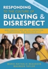 Responding to the Culture of Bullying and Disrespect : New Perspectives on Collaboration, Compassion, and Responsibility - eBook