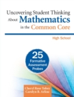 Uncovering Student Thinking About Mathematics in the Common Core, High School : 25 Formative Assessment Probes - Book
