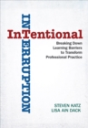 Intentional Interruption : Breaking Down Learning Barriers to Transform Professional Practice - eBook