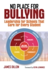 No Place for Bullying : Leadership for Schools That Care for Every Student - eBook