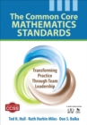 The Common Core Mathematics Standards : Transforming Practice Through Team Leadership - eBook