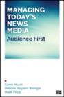 Managing Today’s News Media : Audience First - Book