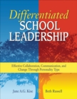 Differentiated School Leadership : Effective Collaboration, Communication, and Change Through Personality Type - eBook