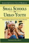 Small Schools and Urban Youth : Using the Power of School Culture to Engage Students - eBook