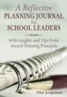A Reflective Planning Journal for School Leaders : With Insights and Tips From Award-Winning Principals - eBook