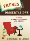 Theses and Dissertations : A Guide to Planning, Research, and Writing - eBook