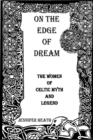 On the Edge of Dream: The Women of Celtic Myth and Legend - eBook
