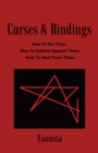 Curses & Bindings : How to Do Them, How to Defend Against Them, How to Heal from Them - eBook