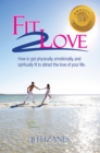 Fit 2 Love : How to Get Physically, Emotionally and Spiritually Fit to Attract the Love of Your Life - eBook