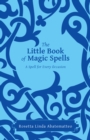 The Little Book of Magic Spells : A Spell for Every Occasion - eBook