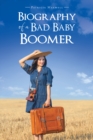 Biography of a Bad Baby Boomer - eBook