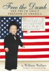 Free the Dumb : The Truth About Freedom in America - eBook