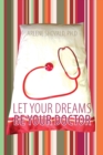 Let Your Dreams Be Your Doctor : Using Dreams to Diagnose and Treat Physical and Emotional Problems - eBook