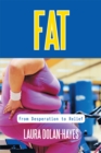 Fat : From Desperation to Relief - eBook