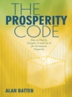 The Prosperity Code : How to Find It, Decipher It and Use It for Permanent Prosperity - eBook