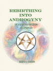 Rebirthing into Androgyny : Your Quest for Wholeness and Afterward - eBook