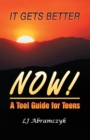 It Gets Better Now! : A Tool Guide for Teens - eBook