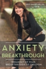 Anxiety Breakthrough : Breakout of Fear, Breakthrough to Freedom - eBook