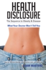 Health Disclosure : The Sequence to Obesity & Disease - eBook