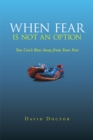 When Fear Is Not an Option : You Can'T Run Away from Your Feet - eBook