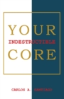 Your Indestructible Core - eBook