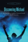 Discovering Michael : An Inspirational Guide to Personal Growth & Self-Discovery - eBook